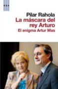 LA MASCARA DEL REY ARTURO de RAHOLA, PILAR 