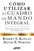 COMO UTILIZAR EL CUADRO DE MANDO INTEGRAL (2 EDICION REVISADA) de KAPLAN, ROBERT S. NORTON, DAVID P. 
