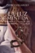 LA LUZ MENTIDA: MEMORIA Y CARCEL DEL ARZOBISPO CARRANZA de VILLAREJO, PEDRO 