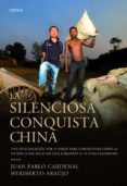 LA SILENCIOSA CONQUISTA CHINA de CARDENAL, JUAN PABLO  ARAUJO, HERIBERTO 