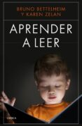 APRENDER A LEER de BETTELHEIM, BRUNO  ZELAN, KAREN 