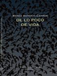 DE LO POCO DE VIDA de CAMPOS, MARCO ANTONIO 