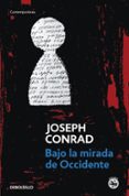 BAJO LA MIRADA DE OCCIDENTE de CONRAD, JOSEPH 