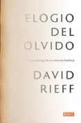 ELOGIO DEL OLVIDO: LAS PARADOJAS DE LA MEMORIA HISTORICA de RIEFF, DAVID 
