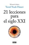 21 LECCIONES PARA EL SIGLO XXI de HARARI, YUVAL NOAH 