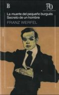 LA MUERTE DEL PEQUEO BURGUES/ SECRETO DE UN HOMBRE de WERFEL, FRANZ 