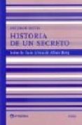 HISTORIA DE UN SECRETO: SOBRE LA SUITE LIRICA DE ALBAN BERG de BUCH, ESTEBAN 