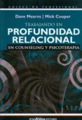 TRABAJANDO EN PROFUNDIDAD RELACIONAL EN COUNSELING Y PSICOTERAPIA di MEARNS, DAVE 