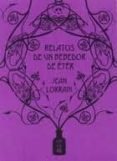 RELATOS DE UN BEBEDOR DE ETER de LORRAIN, JEAN 
