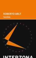 TERRIBLE di ARLT, ROBERTO 