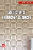 ESCRIBIR TEXTOS CIENTIFICOS Y ACADEMICOS de MARIN, MARTA 
