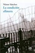 LA CONDICION EFIMERA di SANCHEZ, NESTOR 