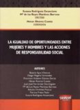 LA IGUALDAD DE OPORTUNIDADES ENTRE MUJERES Y HOMBRES Y LAS ACCIONES DE RESPONSABILIDAD SOCIAL di RODRIGUEZ ESCANCIANO, SUSANA 