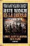 ESTE RODAJE ES LA GUERRA! (SEGUNDA PARTE): SANGRE, SUDOR Y LAGRI MAS EN EL PLATO de TEJERO, JUAN 