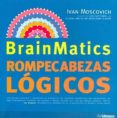 BRAINMATICS 1: PUZZLES LOGICOS de MOSCOVICH, IVAN 