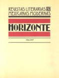 HORIZONTE 1926-1927: REVISTAS LITERARIAS MEXICANAS MODERNAS di VV.AA