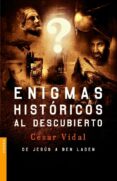 ENIGMAS HISTORICOS AL DESCUBIERTO: DE JESUS A BEN LADEN de VIDAL, CESAR 