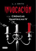 INVOCACION (CRONICAS VAMPIRICAS 4) de SMITH, L.J. 
