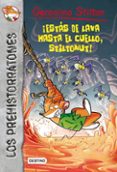 LOS PREHISTORRATONES 4: ESTS DE LAVA HASTA EL CUELLO, STILTONUT ! de STILTON, GERONIMO 