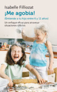ME AGOBIA!: ENTIENDE A TU HIJO DE ENTRE 6 Y 11 AOS de FILLIOZAT, ISABELLE 