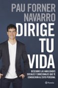 DIRIGE TU VIDA: APRENDE LAS HABILIDADES SOCIALES QUE TE LLEVARAN AL EXITO PERSONAL de NAVARRO, PAU 