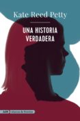 UNA HISTORIA VERDADERA (ADN) di PETTY, KATE REED 