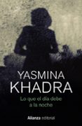 LO QUE EL DIA DEBE A LA NOCHE de KHADRA, YASMINA 
