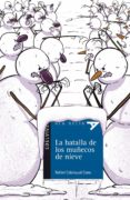 LA BATALLA DE LOS MUECOS DE NIEVE de CALATAYUD CANO, RAFAEL SIMAVILLA, MARIA 