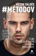 #METODOV: COMO GESTIONAR LA PRESION DE CADA DIA PARA CONSEGUIR S ER EL MEJOR di VALDES, VICTOR 