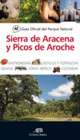 GUIA OFICIAL PARQUE NATURAL SIERRA DE ARACENA Y PICOS DE AROCHE di VV.AA