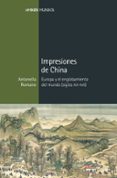 IMPRESIONES DE CHINA: EUROPA Y EL ENGLOBAMIENTO DEL MUNDO (SIGLOS XVI-XVII) de ROMANO, ANTONELLA 