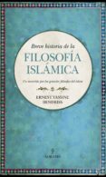 HISTORIA DE LA FILOSOFA ISLAMICA: UN RECORRIDO POR LOS GRANDES FILOSOFOS DEL ISLAM de YASSINE BENDRISS, ERNEST 