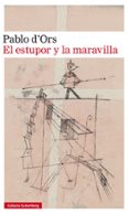 EL ESTUPOR Y LA MARAVILLA de D ORS, PABLO 