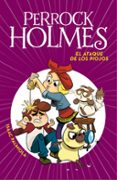 PERROCK HOLMES 11 : EL ATAQUE DE LOS PIOJOS de PALMIOLA, ISAAC 