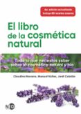 EL LIBRO DE LA COSMTICA NATURAL (2 ED) di VV.AA. 