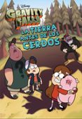 GRAVITY FALLS. LA TIERRA ANTES DE LOS CERDOS di DISNEY 