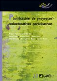 PLANIFICACION DE PROYECTOS SOCIOEDUCATIVOS PARTICIPATIVOS di PARCERISA, ARTUR  VV.AA. 