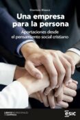 UNA EMPRESA PARA LA PERSONA. APORTACIONES DESDE EL PENSAMIENTO SOCIAL CRISTIANO di BLASCO, DIONISIO 