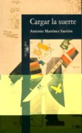 CARGAR LA SUERTE de MARTINEZ SARRION, ANTONIO 