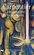 LA CONSAGRACION DE LA PRIMAVERA de CARPENTIER, ALEJO 