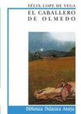 EL CABALLERO DE OLMEDO de LOPE DE VEGA, FELIX 
