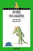 NO ERES UNA LAGARTIJA (EL DUENDE VERDE) de LOPEZ NARVAEZ, CONCHA 