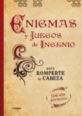 ENIGMAS Y JUEGOS DE INGENIO PARA ROMPERTE LA CABEZA (NUEVA ED) de DEDOPULOS, TIM 