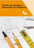 TRATADO DE TRAZADOS Y DESARROLLOS DE CALDERERIA di DIAZ DIAZ, EMILIO 