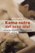 KAMA-SUTRA DEL SEXO ORAL: LOS SECRETOS DEL PLACER PARA EL Y PARA ELLA de GALLOTTI, ALICIA 