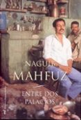 ENTRE DOS PALACIOS de MAHFUZ, NAGUIB 