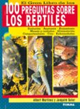EL GRAN LIBRO DE LAS 100 PREGUNTAS SOBRE LOS REPTILES de MARTINEZ, ALBERT 