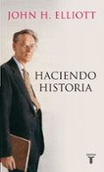 HACIENDO HISTORIA de ELLIOTT, JOHN H. 