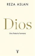 DIOS. UNA HISTORIA HUMANA di ASLAN, REZA 