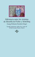 DIFERENCIA ENTRE LOS SISTEMAS DE FILOSOFIA DE FICHTE Y SCHELLING de HEGEL, GEORG WILHELM FRIEDRICH 